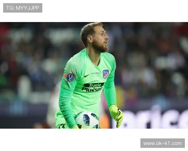 奥布拉克：欧洲扑救成功率长期领跑的顶级门将解析